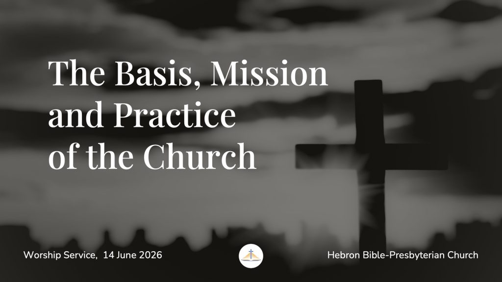 20260614_EWS_The Basis Mission and Practice of the Church_BT